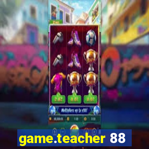 game.teacher 88